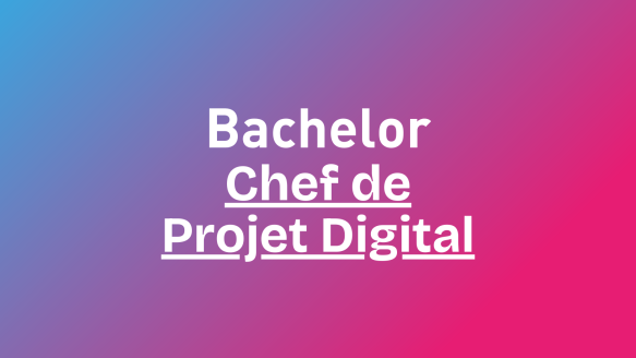 Bachelor Chef de Projet Digital