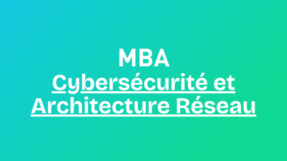 MBA Cybersécurité et Architecture réseau